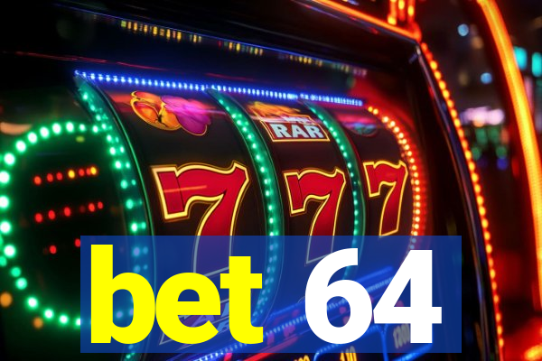 bet 64